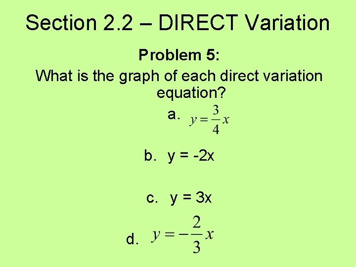 Section 2. 2 – DIRECT Variation Problem 5: What is the graph of each