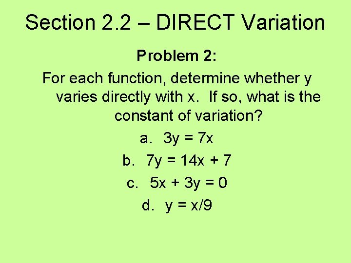Section 2. 2 – DIRECT Variation Problem 2: For each function, determine whether y