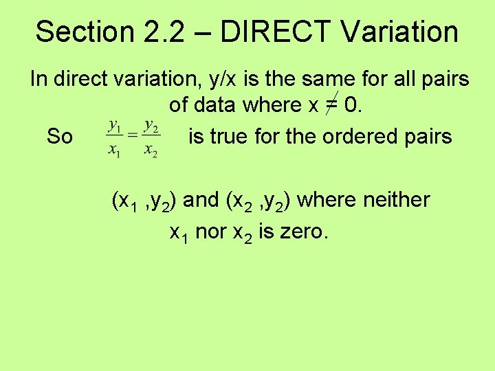 Section 2. 2 – DIRECT Variation In direct variation, y/x is the same for