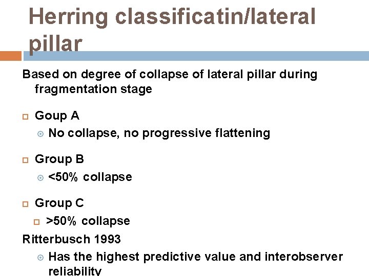 Herring classificatin/lateral pillar Based on degree of collapse of lateral pillar during fragmentation stage