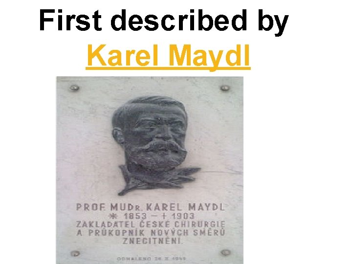 First described by Karel Maydl 