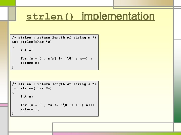 strlen() implementation /* strlen : return length of string s */ int strlen(char *s)