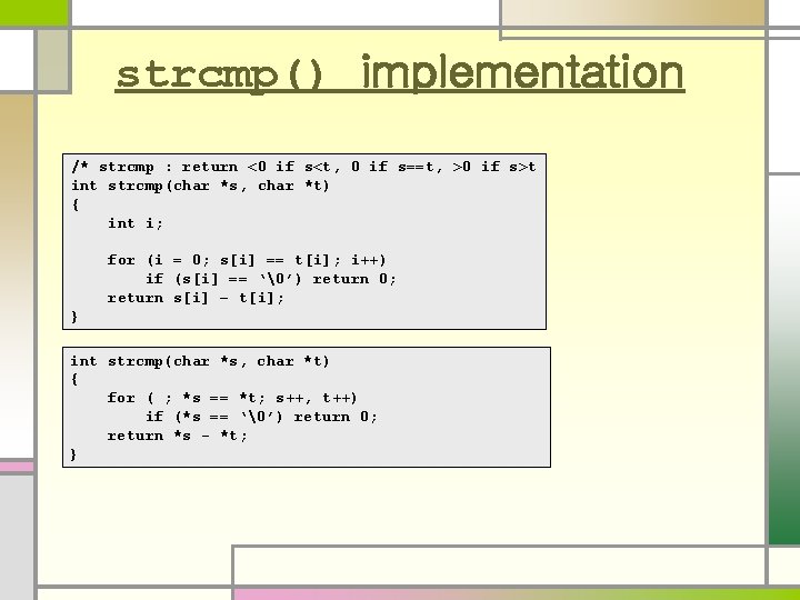 strcmp() implementation /* strcmp : return <0 if s<t, 0 if s==t, >0 if