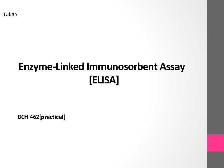 Lab#5 Enzyme-Linked Immunosorbent Assay [ELISA] BCH 462[practical] 