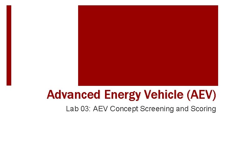 Advanced Energy Vehicle (AEV) Lab 03: AEV Concept Screening and Scoring 