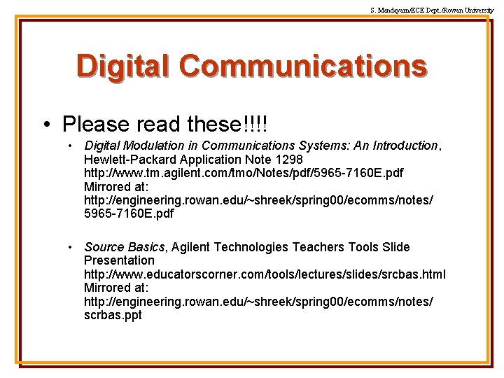 S. Mandayam/ECE Dept. /Rowan University Digital Communications • Please read these!!!! • Digital Modulation