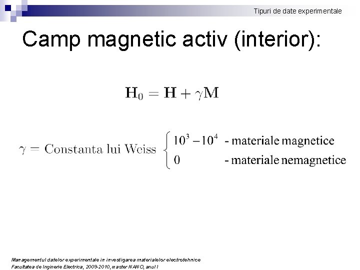 Tipuri de date experimentale Camp magnetic activ (interior): Managementul datelor experimentale in investigarea materialelor