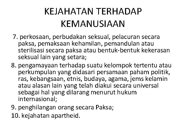 KEJAHATAN TERHADAP KEMANUSIAAN 7. perkosaan, perbudakan seksual, pelacuran secara paksa, pemaksaan kehamilan, pemandulan atau