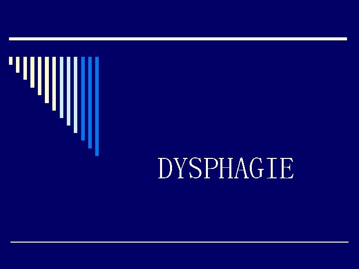 DYSPHAGIE 