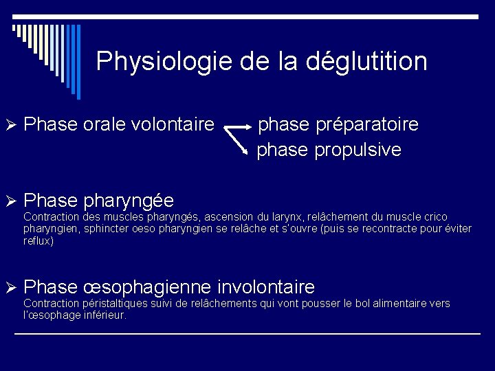 Physiologie de la déglutition Ø Phase orale volontaire phase préparatoire phase propulsive Ø Phase