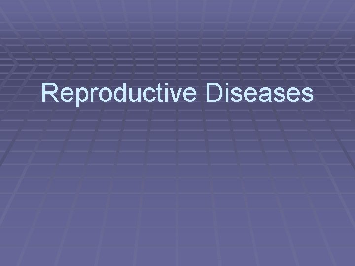 Reproductive Diseases 