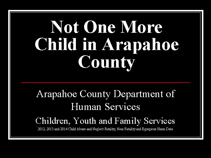 Not One More Child in Arapahoe County Department