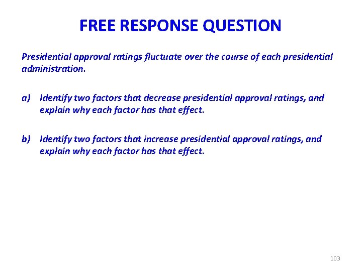 FREE RESPONSE QUESTION Presidential approval ratings fluctuate over the course of each presidential administration.