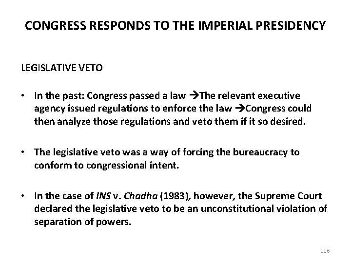 CONGRESS RESPONDS TO THE IMPERIAL PRESIDENCY LEGISLATIVE VETO • In the past: Congress passed