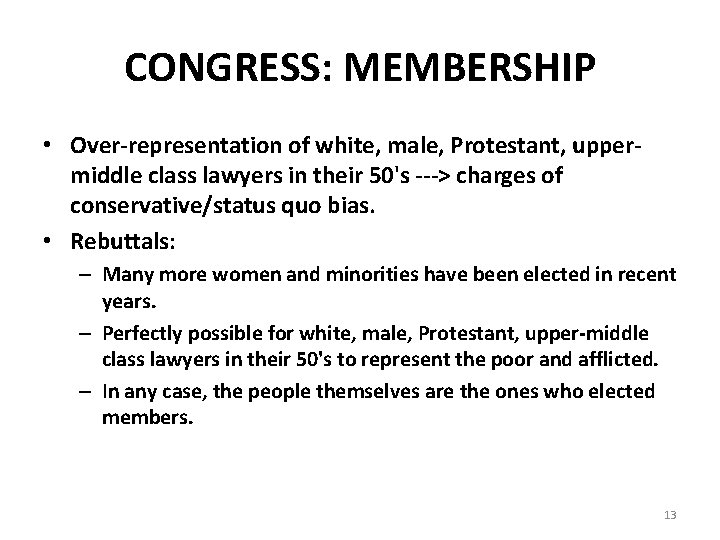 CONGRESS: MEMBERSHIP • Over-representation of white, male, Protestant, uppermiddle class lawyers in their 50's