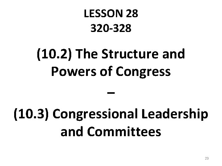 LESSON 28 320 -328 (10. 2) The Structure and Powers of Congress – (10.