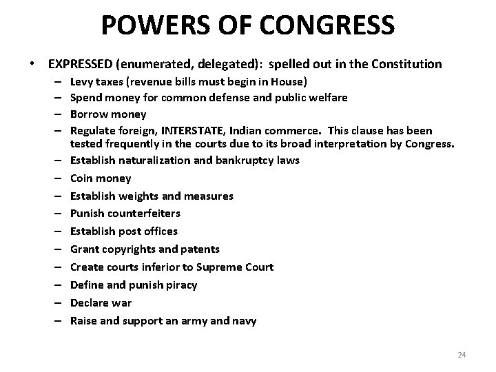 POWERS OF CONGRESS • EXPRESSED (enumerated, delegated): spelled out in the Constitution – –