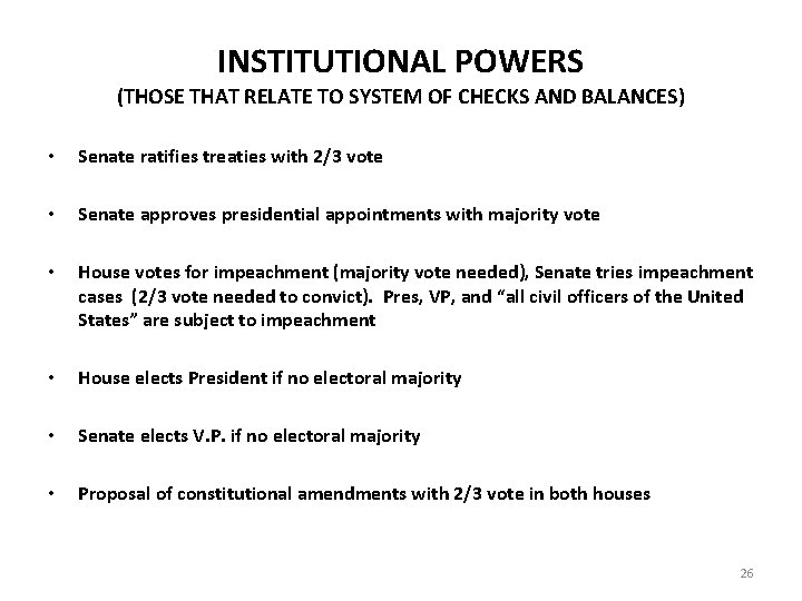 INSTITUTIONAL POWERS (THOSE THAT RELATE TO SYSTEM OF CHECKS AND BALANCES) • Senate ratifies