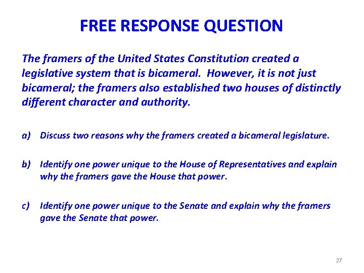 FREE RESPONSE QUESTION The framers of the United States Constitution created a legislative system