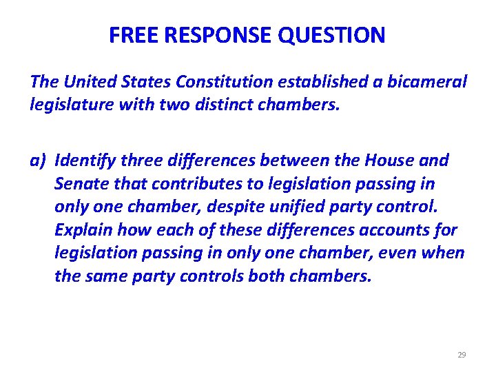 FREE RESPONSE QUESTION The United States Constitution established a bicameral legislature with two distinct
