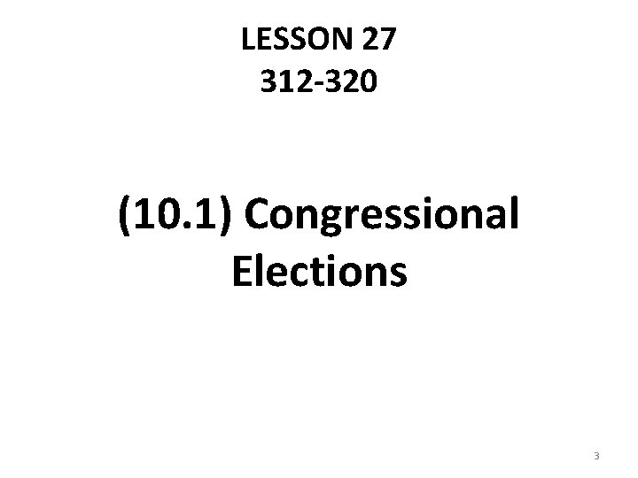 LESSON 27 312 -320 (10. 1) Congressional Elections 3 