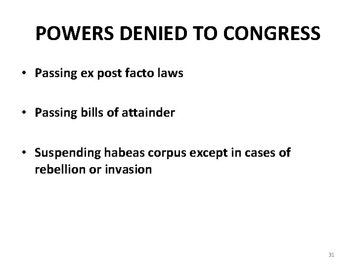 POWERS DENIED TO CONGRESS • Passing ex post facto laws • Passing bills of