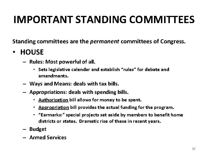 IMPORTANT STANDING COMMITTEES Standing committees are the permanent committees of Congress. • HOUSE –