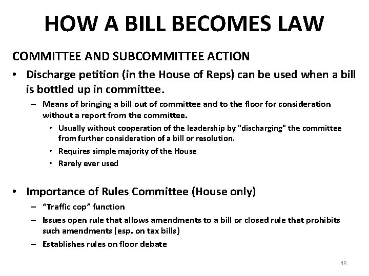 HOW A BILL BECOMES LAW COMMITTEE AND SUBCOMMITTEE ACTION • Discharge petition (in the