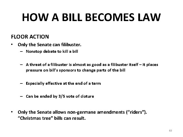 HOW A BILL BECOMES LAW FLOOR ACTION • Only the Senate can filibuster. –