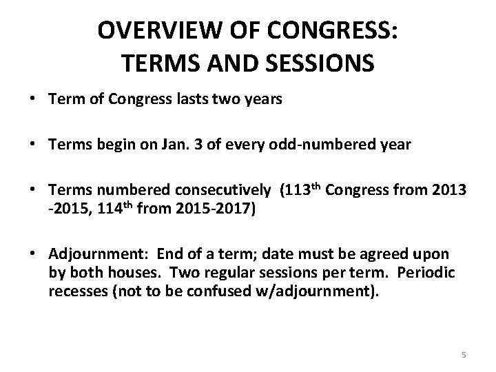 OVERVIEW OF CONGRESS: TERMS AND SESSIONS • Term of Congress lasts two years •