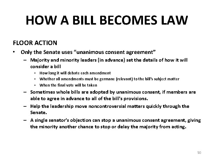 HOW A BILL BECOMES LAW FLOOR ACTION • Only the Senate uses “unanimous consent