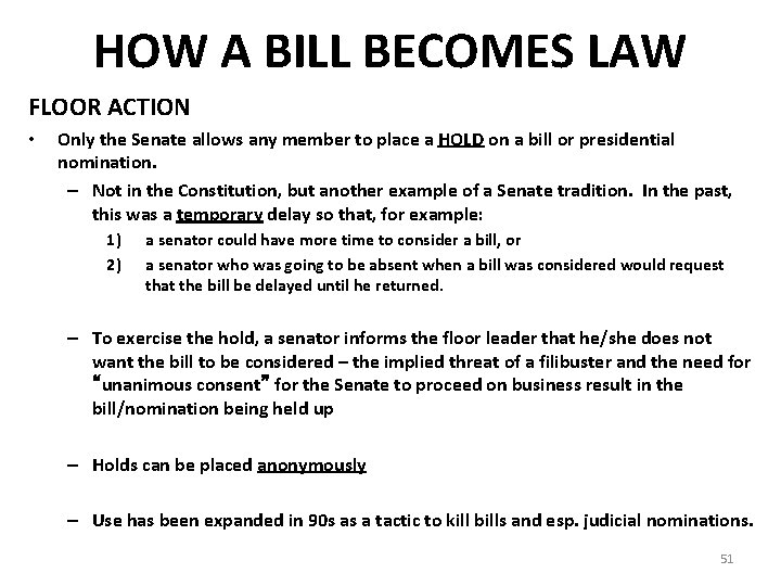 HOW A BILL BECOMES LAW FLOOR ACTION • Only the Senate allows any member