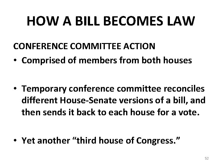 HOW A BILL BECOMES LAW CONFERENCE COMMITTEE ACTION • Comprised of members from both