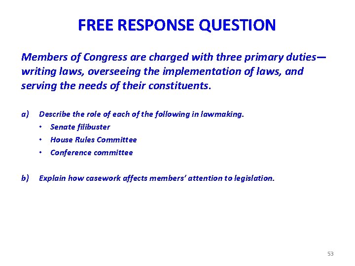 FREE RESPONSE QUESTION Members of Congress are charged with three primary duties— writing laws,