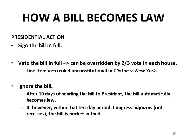 HOW A BILL BECOMES LAW PRESIDENTIAL ACTION • Sign the bill in full. •