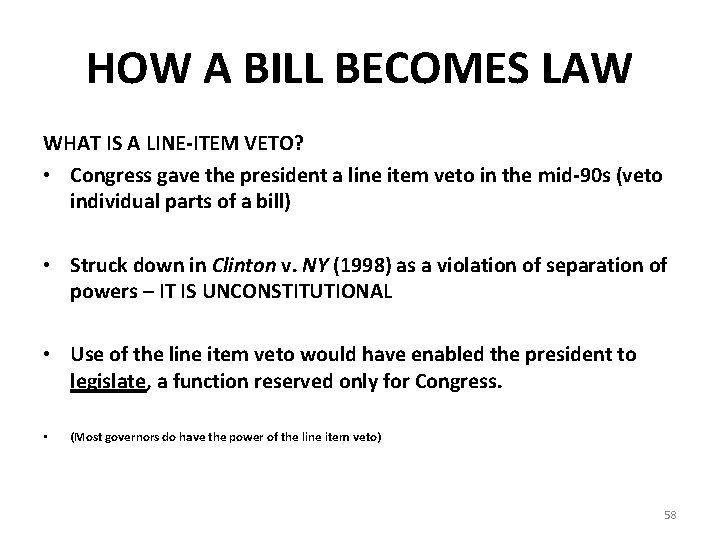 HOW A BILL BECOMES LAW WHAT IS A LINE-ITEM VETO? • Congress gave the