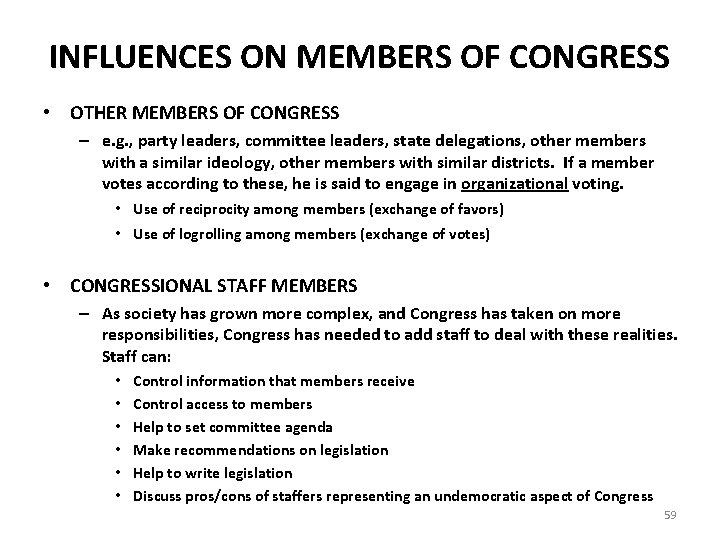 INFLUENCES ON MEMBERS OF CONGRESS • OTHER MEMBERS OF CONGRESS – e. g. ,