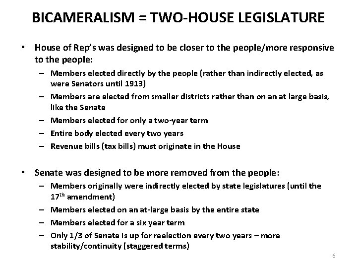 BICAMERALISM = TWO-HOUSE LEGISLATURE • House of Rep’s was designed to be closer to