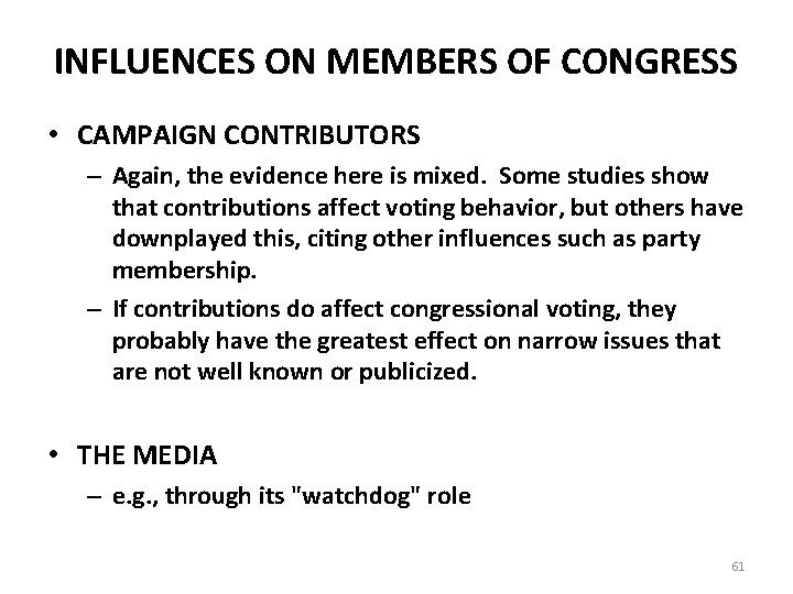 INFLUENCES ON MEMBERS OF CONGRESS • CAMPAIGN CONTRIBUTORS – Again, the evidence here is