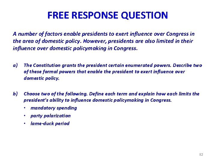 FREE RESPONSE QUESTION A number of factors enable presidents to exert influence over Congress