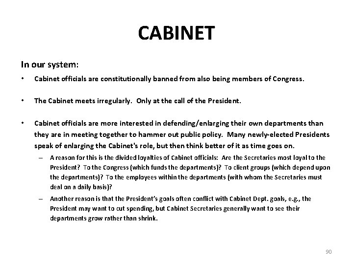 CABINET In our system: • Cabinet officials are constitutionally banned from also being members