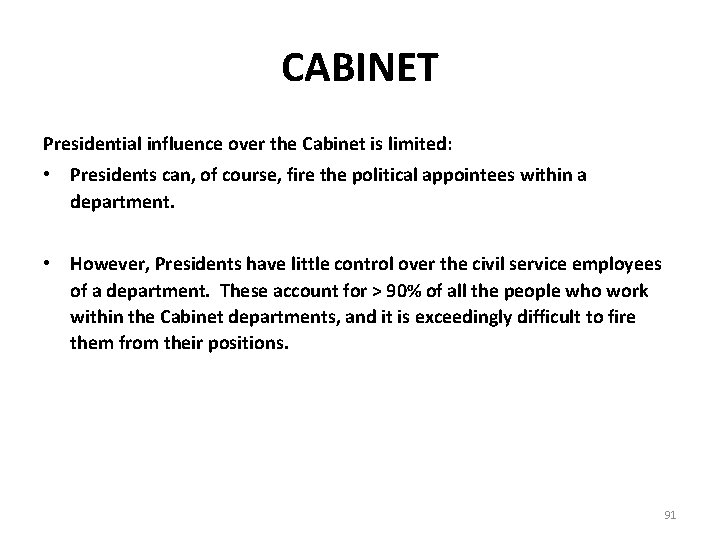 CABINET Presidential influence over the Cabinet is limited: • Presidents can, of course, fire