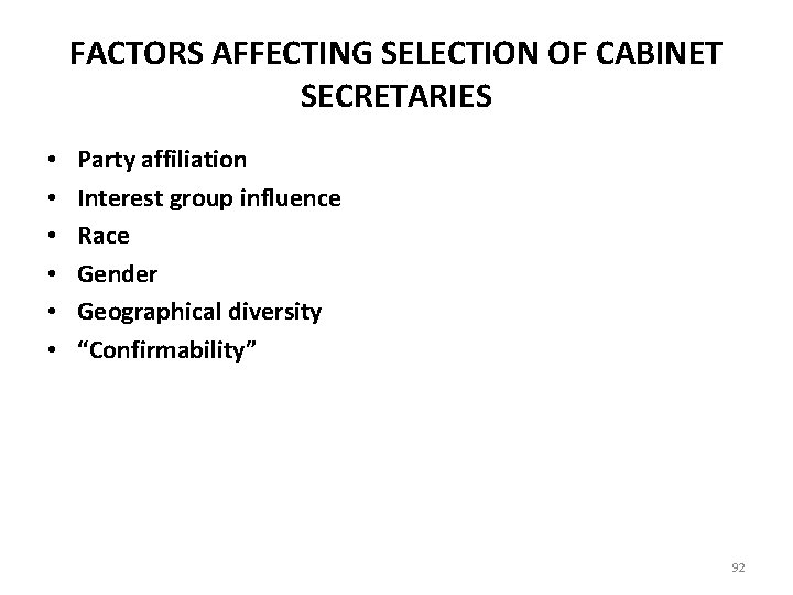 FACTORS AFFECTING SELECTION OF CABINET SECRETARIES • • • Party affiliation Interest group influence