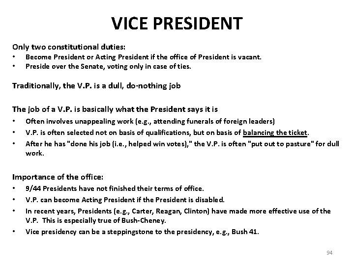 VICE PRESIDENT Only two constitutional duties: • • Become President or Acting President if