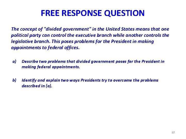 FREE RESPONSE QUESTION The concept of "divided government" in the United States means that