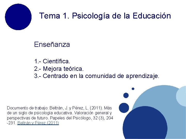 Tema 1. Psicología de la Educación Enseñanza 1. - Científica. 2. - Mejora teórica.