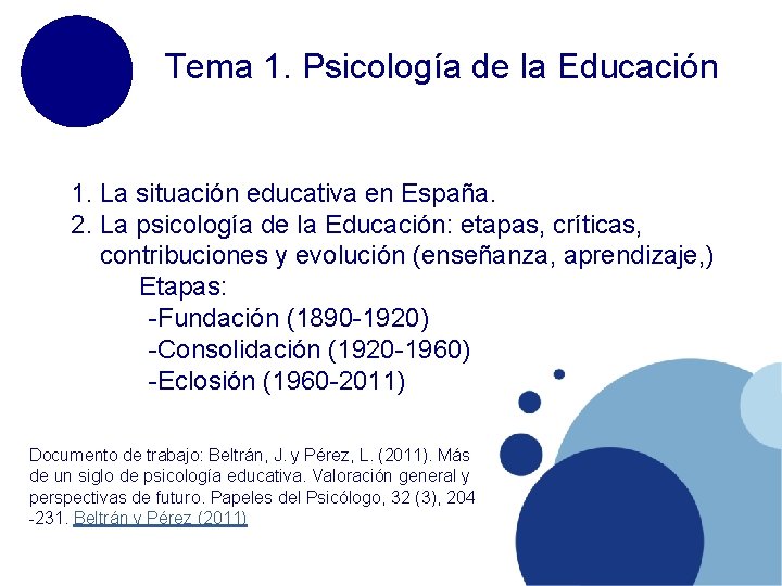 Tema 1. Psicología de la Educación 1. La situación educativa en España. 2. La