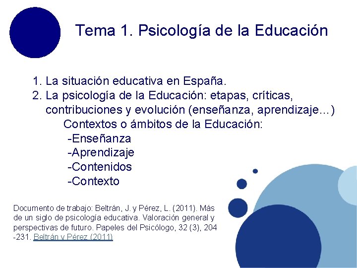 Tema 1. Psicología de la Educación 1. La situación educativa en España. 2. La