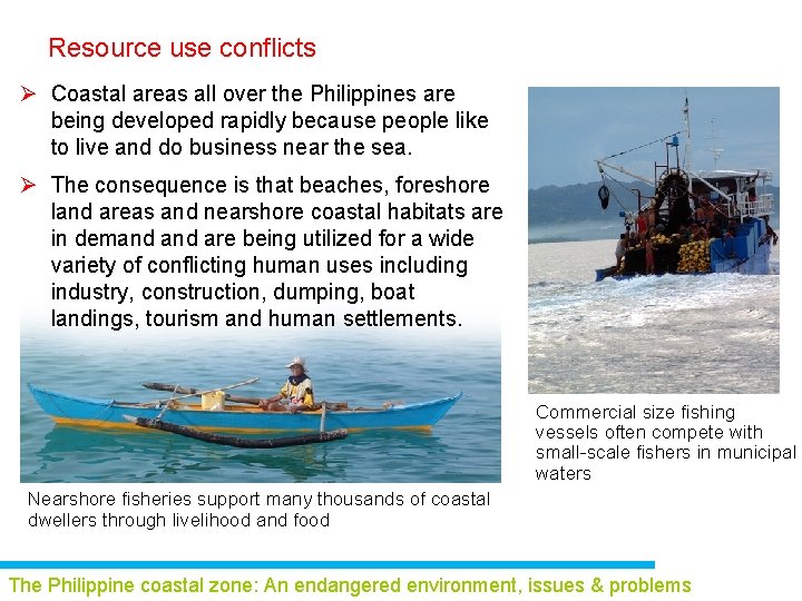 Resource use conflicts Ø Coastal areas all over the Philippines are being developed rapidly