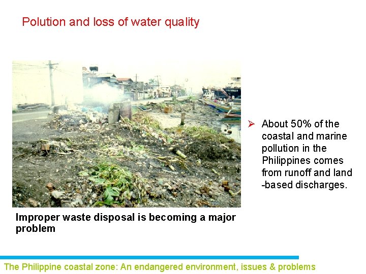 Polution and loss of water quality Ø About 50% of the coastal and marine